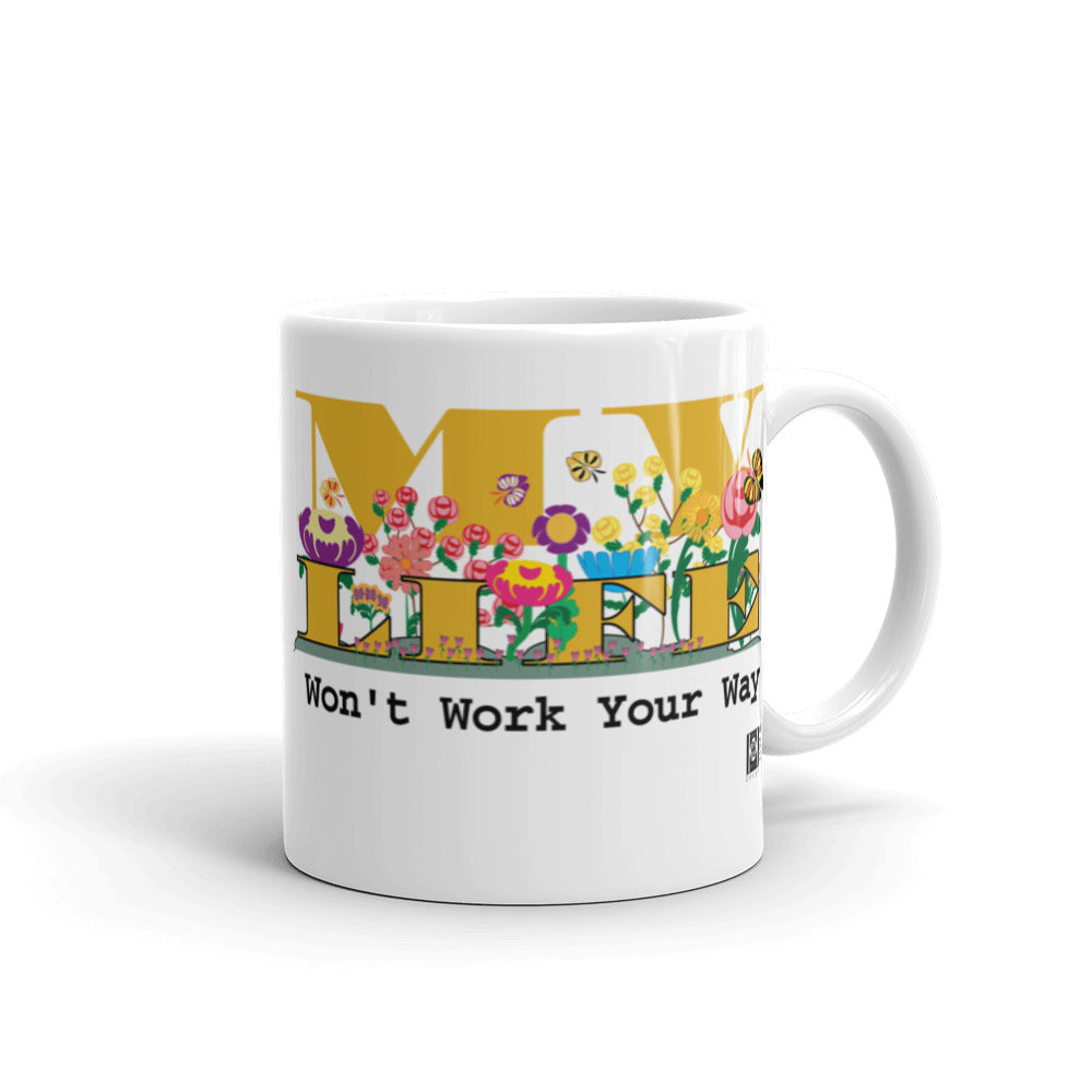 Mug, ceramic featuring the message "My life won't work your way," white