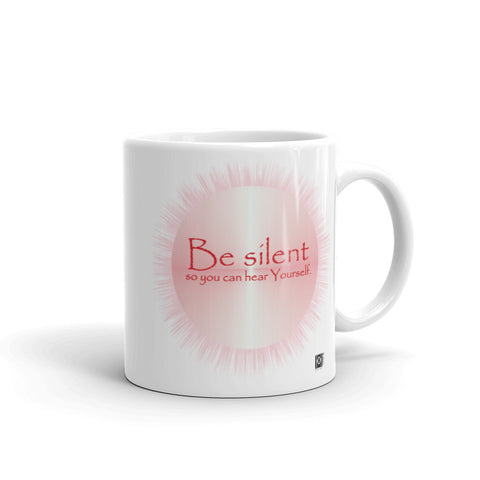 Mug, ceramic, with the message to "Be Silent so that you can hear yourself," white